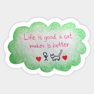 Life is Good A cat Makes it Better Sticker